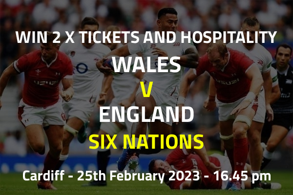 win two tickets and hospitality, Wales v England
